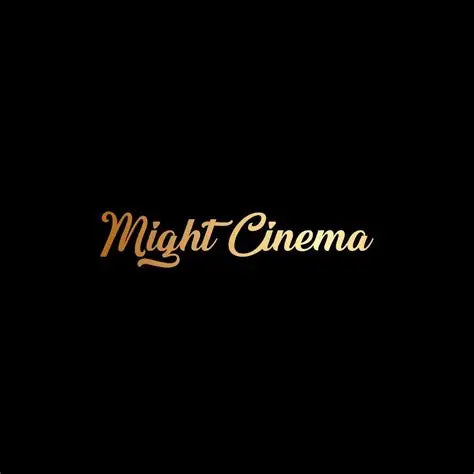 MIGHT CINEMA